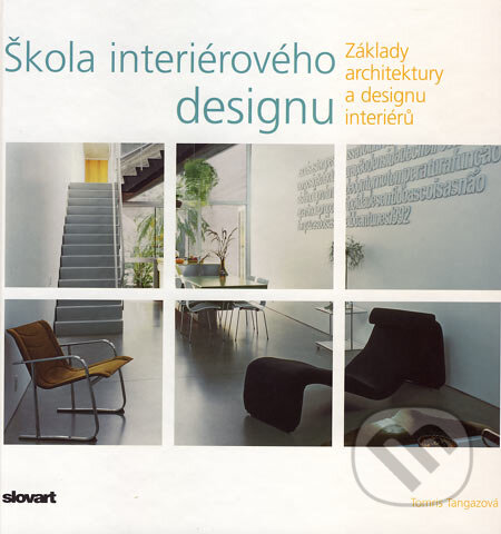 Kniha: Škola interiérového designu (Tomris Tangazová). Slovart CZ, 2006 Kniha: Škola interiérového designu (Tomris Tangazová). Slovart CZ, 2006