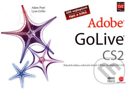 Kniha: GoLive CS2 (Adam Pratt a Lynn Grillo). Grada, 2007 Kniha: GoLive CS2 (Adam Pratt a Lynn Grillo). Grada, 2007