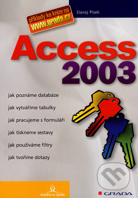 Kniha: Access 2003 (Slavoj Písek). Grada, 2007 Kniha: Access 2003 (Slavoj Písek). Grada, 2007