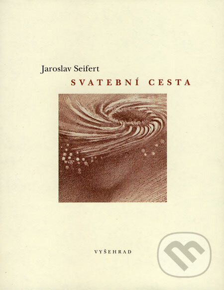 Kniha: Svatební cesta (Jaroslav Seifert). Vyšehrad, 2007 Kniha: Svatební cesta (Jaroslav Seifert). Vyšehrad, 2007