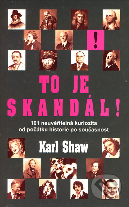 Kniha: To je skandál! (Karl Shaw). Metafora, 2007 Kniha: To je skandál! (Karl Shaw). Metafora, 2007