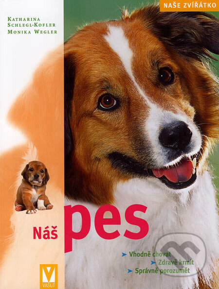 Kniha: Náš pes (Katharina Schlegl-Kofler a Monika Wegler). Vašut, 2007 Kniha: Náš pes (Katharina Schlegl-Kofler a Monika Wegler). Vašut, 2007
