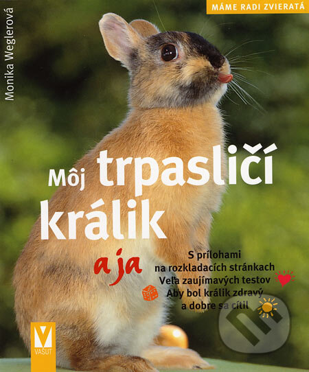 Kniha: Môj trpasličí králik a ja (Monika Weglerová). Vašut, 2007 Kniha: Môj trpasličí králik a ja (Monika Weglerová). Vašut, 2007