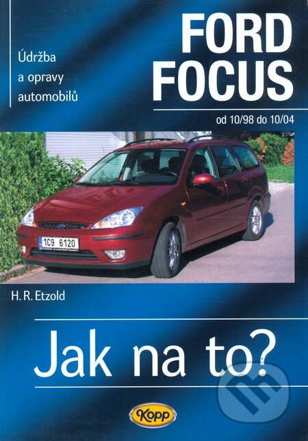 Kniha: Ford Focus od 10/98 do 10/04 (Hans-Rüdiger Etzold). Kopp, 2007 Kniha: Ford Focus od 10/98 do 10/04 (Hans-Rüdiger Etzold). Kopp, 2007