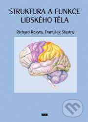 Kniha: Struktura a funkce lidského těla (František Šťastný a Richard Rokyta). Tigis, 2002 Kniha: Struktura a funkce lidského těla (František Šťastný a Richard Rokyta). Tigis, 2002