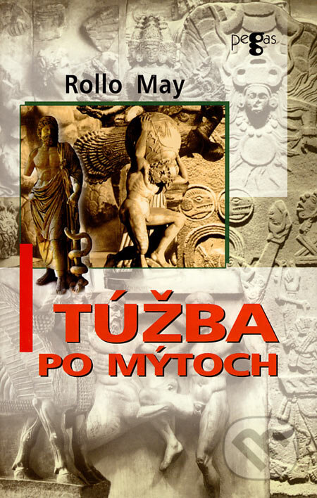 Kniha: Túžba po mýtoch (Rollo May). Ikar, 2007 Kniha: Túžba po mýtoch (Rollo May). Ikar, 2007