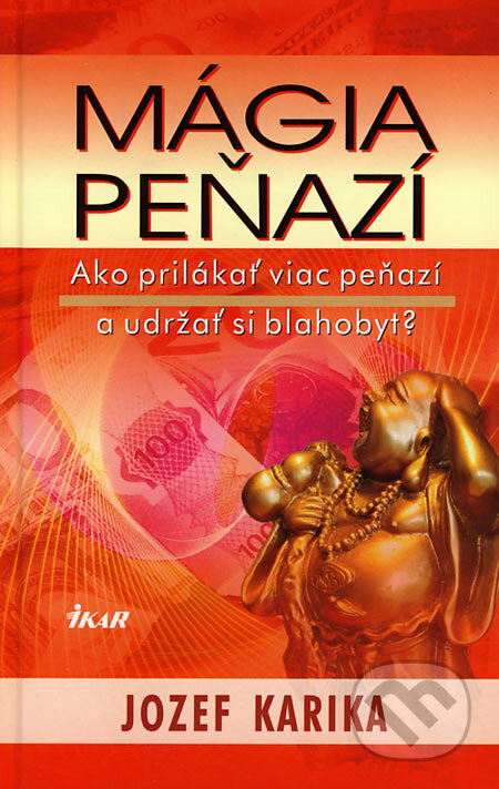 Kniha: Mágia peňazí (Jozef Karika). Ikar, 2007 Kniha: Mágia peňazí (Jozef Karika). Ikar, 2007