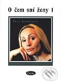 Kniha: O čem sní ženy 1 (Olga Sommerová). Sláfka, 2003 Kniha: O čem sní ženy 1 (Olga Sommerová). Sláfka, 2003