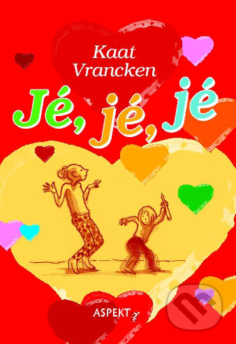 Kniha: Jé, jé, jé (Kaat Vrancken). Aspekt, 2005 Kniha: Jé, jé, jé (Kaat Vrancken). Aspekt, 2005