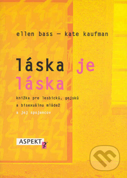 Kniha: Láska je láska (Ellen Bass a Kate Kaufman). Aspekt, 2003 Kniha: Láska je láska (Ellen Bass a Kate Kaufman). Aspekt, 2003