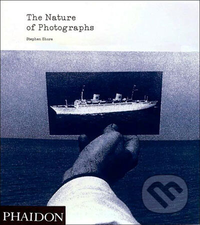 Kniha: Nature of Photographs (Stephen Shore). Phaidon, 2007 Kniha: Nature of Photographs (Stephen Shore). Phaidon, 2007