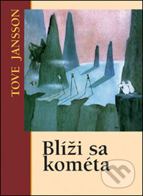 Kniha: Blíži sa kométa (Tove Jansson). Slovart, 2007 Kniha: Blíži sa kométa (Tove Jansson). Slovart, 2007