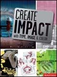 Kniha: Create Impact with Type, Image and Color (Rotovision). Rotovision, 2007 Kniha: Create Impact with Type, Image and Color (Rotovision). Rotovision, 2007
