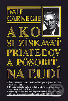 Kniha: Ako si získavať priateľov a pôsobiť na ľudí (Dale Carnegie). Príroda, 2007 Kniha: Ako si získavať priateľov a pôsobiť na ľudí (Dale Carnegie). Príroda, 2007