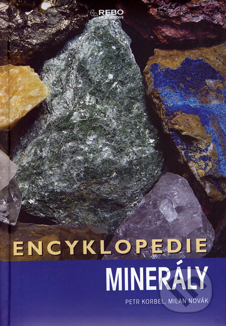 Kniha: Minerály (Milan Novák a Petr Korbel). Rebo, 2007 Kniha: Minerály (Milan Novák a Petr Korbel). Rebo, 2007