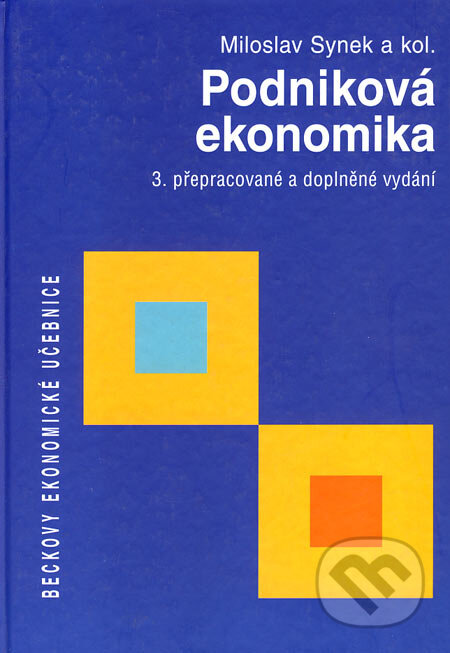 Kniha: Podniková ekonomika (Miloslav Synek a kolektiv). C. H. Beck, 2002 Kniha: Podniková ekonomika (Miloslav Synek a kolektiv). C. H. Beck, 2002
