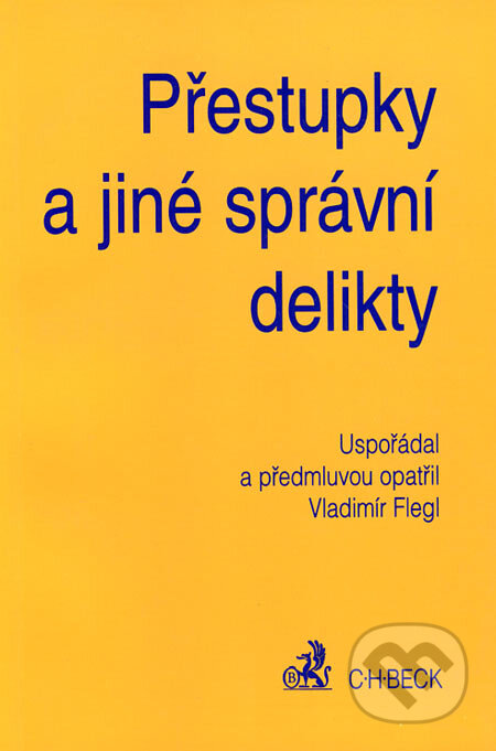 Kniha: Přestupky a jiné správní delikty (Vladimír Flegl). C. H. Beck, 1998 Kniha: Přestupky a jiné správní delikty (Vladimír Flegl). C. H. Beck, 1998