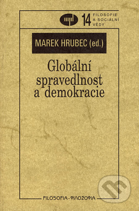 Kniha: Globální spravedlnost a demokracie (Marek Hrubec). Filosofia, 2004 Kniha: Globální spravedlnost a demokracie (Marek Hrubec). Filosofia, 2004