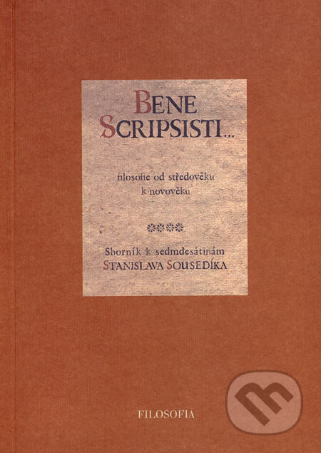 Kniha: Bene Scripsisti... (Jiří Beneš, Petr Glombíček a Vladimír Urbánek). Filosofia, 2002 Kniha: Bene Scripsisti... (Jiří Beneš, Petr Glombíček a Vladimír Urbánek). Filosofia, 2002