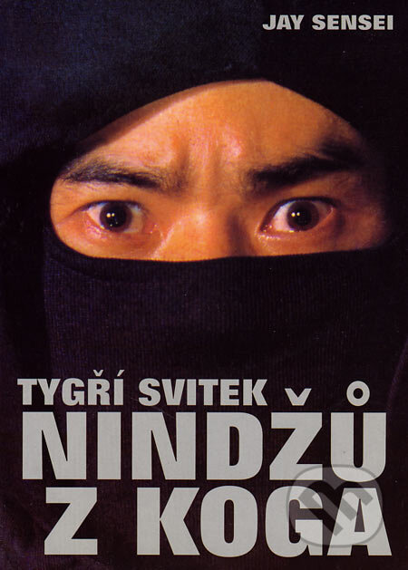 Kniha: Tygří svitek nindžů z Koga (Jay Sensei). Fighters Publications, 2004 Kniha: Tygří svitek nindžů z Koga (Jay Sensei). Fighters Publications, 2004