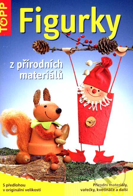 Kniha: Figurky z přírodních materiálů (Pia Pedevilla). Anagram, 2007 Kniha: Figurky z přírodních materiálů (Pia Pedevilla). Anagram, 2007