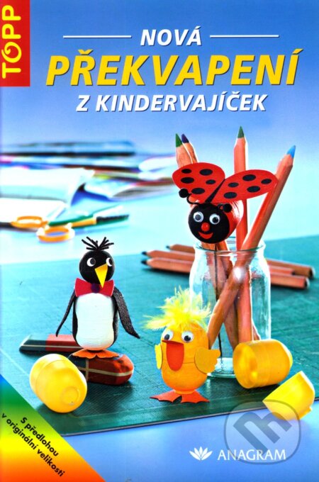 Kniha: Nová překvapení z kindervajíček (Ingrid Wurst). Anagram, 2007 Kniha: Nová překvapení z kindervajíček (Ingrid Wurst). Anagram, 2007