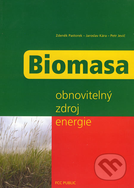 Kniha: Biomasa (Zdeněk Pastorek, Jaroslav Kára a Petr Jevič). FCC PUBLIC, 2004 Kniha: Biomasa (Zdeněk Pastorek, Jaroslav Kára a Petr Jevič). FCC PUBLIC, 2004