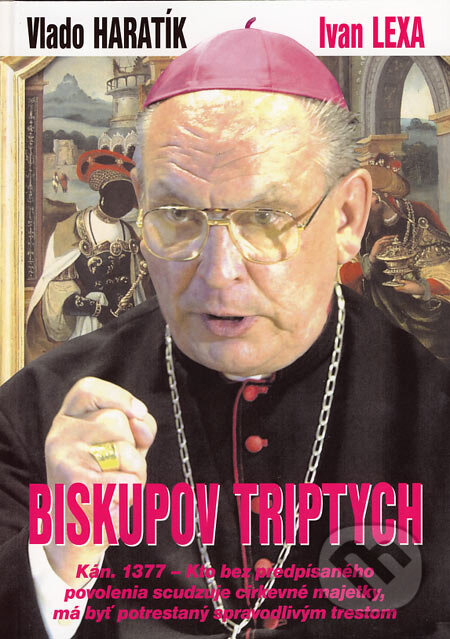 Kniha: Biskupov triptych (Ivan Lexa a Vlado Haratík). EU PRESS, 2006 Kniha: Biskupov triptych (Ivan Lexa a Vlado Haratík). EU PRESS, 2006