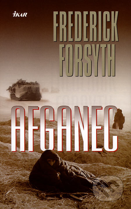 Kniha: Afganec (Frederick Forsyth). Ikar, 2007 Kniha: Afganec (Frederick Forsyth). Ikar, 2007