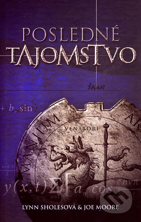 Kniha: Posledné tajomstvo (Joe Moore a Lynn Sholesová). Ikar, 2007 Kniha: Posledné tajomstvo (Joe Moore a Lynn Sholesová). Ikar, 2007