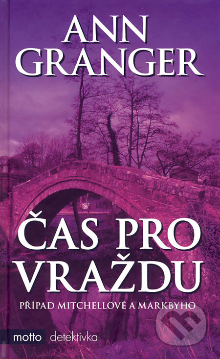 Kniha: Čas pro vraždu (Ann Granger). Motto, 2007 Kniha: Čas pro vraždu (Ann Granger). Motto, 2007