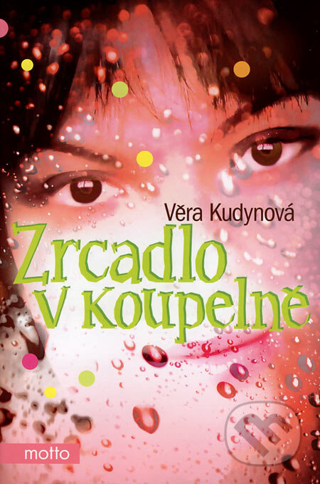 Kniha: Zrcadlo v koupelně (Věra Kudynová). Motto, 2006 Kniha: Zrcadlo v koupelně (Věra Kudynová). Motto, 2006