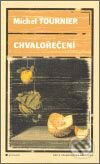 Kniha: Chvalořečení (Michel Tournier). Garamond, 2007 Kniha: Chvalořečení (Michel Tournier). Garamond, 2007