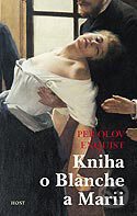 Kniha: Kniha o Blanche a Marii (Per Olov Enquist). Host, 2007 Kniha: Kniha o Blanche a Marii (Per Olov Enquist). Host, 2007