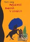 Kniha: Poslední rodina v Anglii (Matt Haig). Argo, 2006 Kniha: Poslední rodina v Anglii (Matt Haig). Argo, 2006