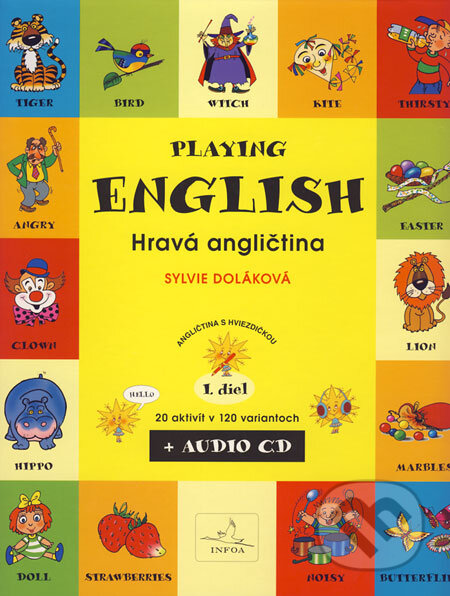 Kniha: Playing English/Hravá angličtina I + CD (Sylvie Doláková). INFOA, 2007 Kniha: Playing English/Hravá angličtina I + CD (Sylvie Doláková). INFOA, 2007