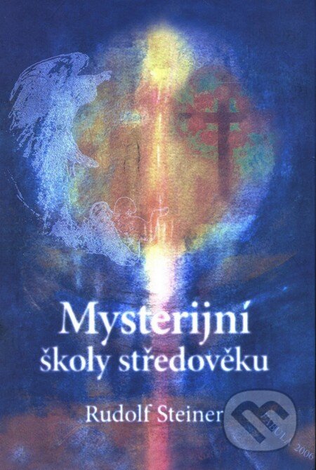 Kniha: Mysterijní školy středověku (Rudolf Steiner). Fabula, 2006 Kniha: Mysterijní školy středověku (Rudolf Steiner). Fabula, 2006