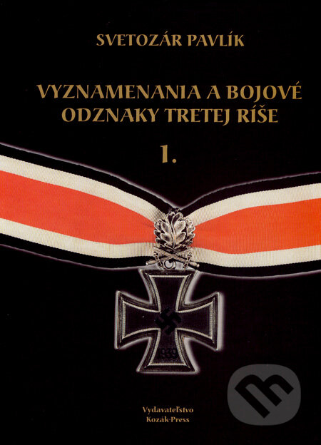 Kniha: Vyznamenania a bojové odznaky Tretej ríše I (Svetozár Pavlík). Kozák-Press, 2007 Kniha: Vyznamenania a bojové odznaky Tretej ríše I (Svetozár Pavlík). Kozák-Press, 2007