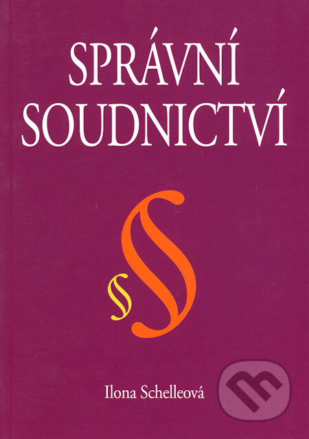 Kniha: Správní soudnictví (Ilona Schelleová). Eurolex Bohemia, 2004 Kniha: Správní soudnictví (Ilona Schelleová). Eurolex Bohemia, 2004