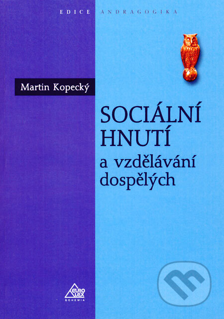 Kniha: Sociální hnutí a vzdělávání dospělých (Martin Kopecký). Eurolex Bohemia, 2004 Kniha: Sociální hnutí a vzdělávání dospělých (Martin Kopecký). Eurolex Bohemia, 2004