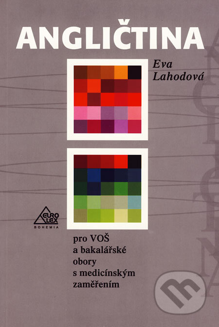 Kniha: Angličtina pro VOŠ a bakalářské obory s medicínským zaměřením (Eva Lahodová). Eurolex Bohemia, 2004 Kniha: Angličtina pro VOŠ a bakalářské obory s medicínským zaměřením (Eva Lahodová). Eurolex Bohemia, 2004