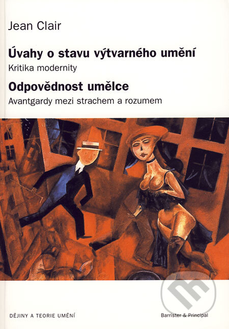 Kniha: Úvahy o stavu výtvarného umění; Odpovědnost umelce (Jean Clair). Barrister & Principal, 2006 Kniha: Úvahy o stavu výtvarného umění; Odpovědnost umelce (Jean Clair). Barrister & Principal, 2006