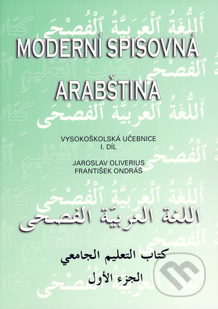 Kniha: Moderní spisovná arabština I (František Ondráš a Jaroslav Oliverius). Set Out, 2007 Kniha: Moderní spisovná arabština I (František Ondráš a Jaroslav Oliverius). Set Out, 2007