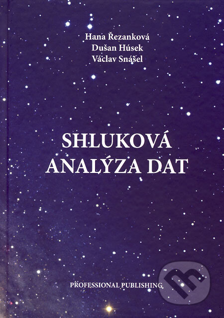 Kniha: Shluková analýza dat (Dušan Húsek, Hana Řezanková a Václav Snášel). Professional Publishing, 2007 Kniha: Shluková analýza dat (Dušan Húsek, Hana Řezanková a Václav Snášel). Professional Publishing, 2007
