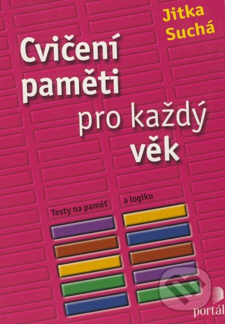 Kniha: Cvičení paměti pro každý věk (Jitka Suchá). Portál, 2007 Kniha: Cvičení paměti pro každý věk (Jitka Suchá). Portál, 2007