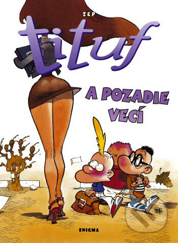 Kniha: Tituf a pozadie vecí (ZEP). Enigma, 2007 Kniha: Tituf a pozadie vecí (ZEP). Enigma, 2007