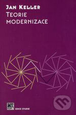 Kniha: Teorie modernizace (Jan Keller). SLON, 2007 Kniha: Teorie modernizace (Jan Keller). SLON, 2007