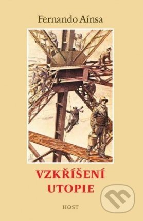 Kniha: Vzkříšení utopie (Fernando Aínsa). Host, 2007 Kniha: Vzkříšení utopie (Fernando Aínsa). Host, 2007