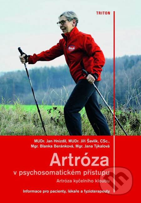 Kniha: Artróza v psychosomatickém přístupu (Jan Hnízdil a kolektiv). Triton, 2007 Kniha: Artróza v psychosomatickém přístupu (Jan Hnízdil a kolektiv). Triton, 2007