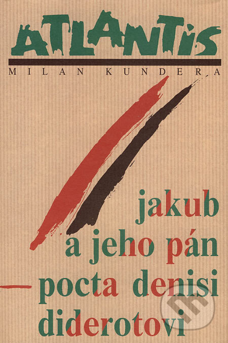Kniha: Jakub a jeho pán (Milan Kundera). Atlantis, 2007 Kniha: Jakub a jeho pán (Milan Kundera). Atlantis, 2007